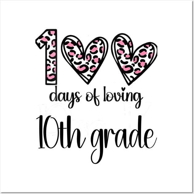 100 Days Of Loving 10th Grade 100th Of School Leopard Heart Wall Art by Gearlds Leonia